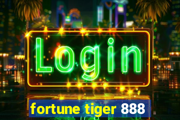 fortune tiger 888